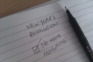 Never make another New Year’s Resolution…ever!