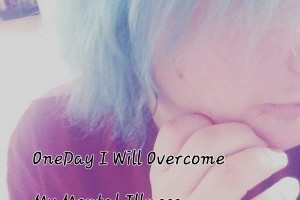 OneDay I Will Overcome My Mental Illnesses